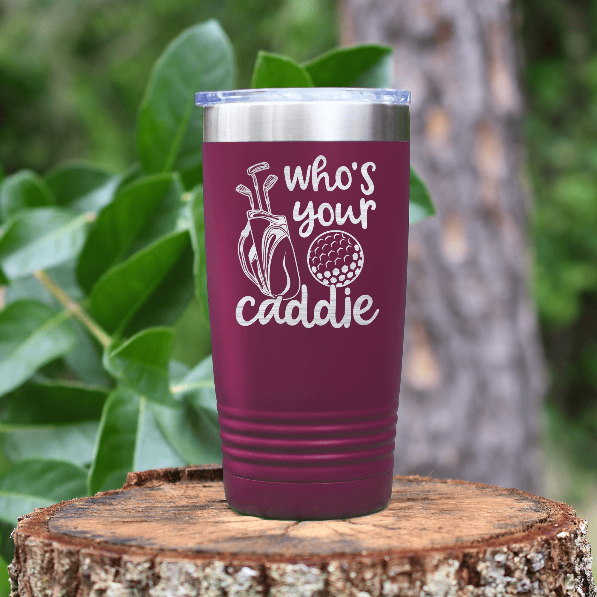 Maroon golf tumbler Whos Your Caddie